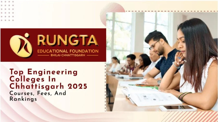 Top Engineering Colleges in Chhattisgarh 2025: Courses, Fees, and Rankings